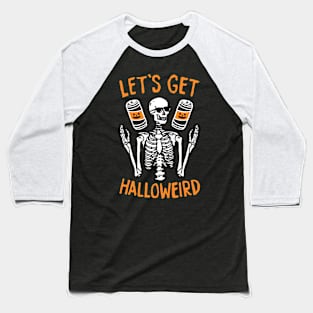 Let's Get Halloweird Funny Skeleton Baseball T-Shirt